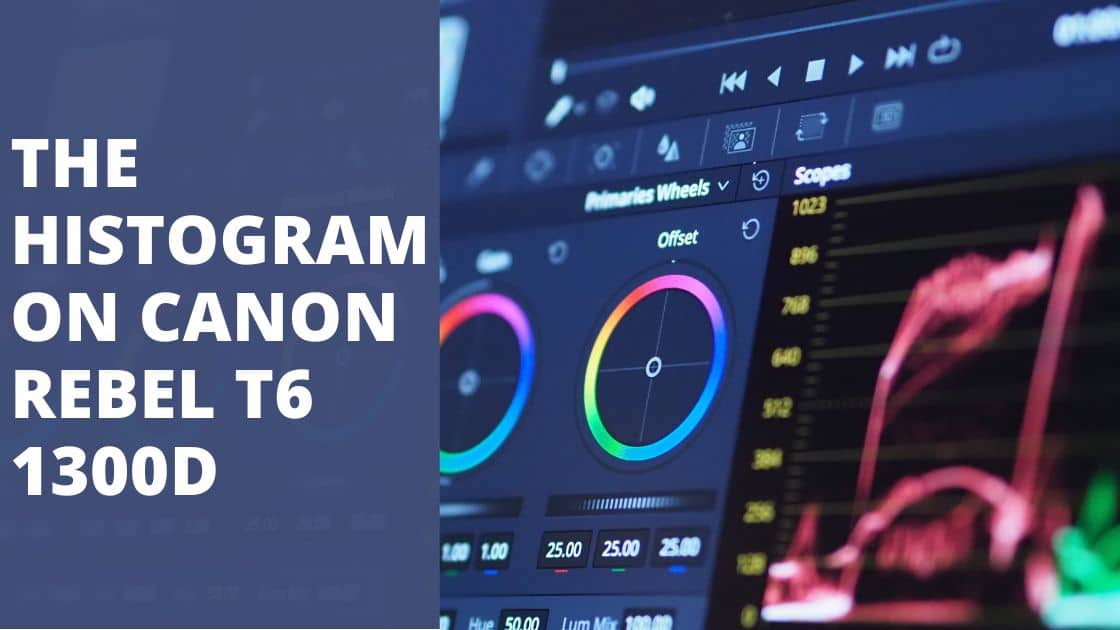 Histogram on Canon Rebel T6 How to Read an RGB