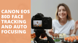 Canon EOS 80D Face Tracking and Autofocusing