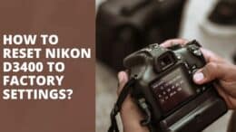 How to Reset Nikon D3400 to Factory Settings