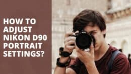 How to adjust Nikon D90 Portrait Settings