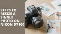 How To Resize A Single Photo on Nikon D7100