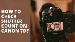 How To Check Shutter Count on Canon 7D