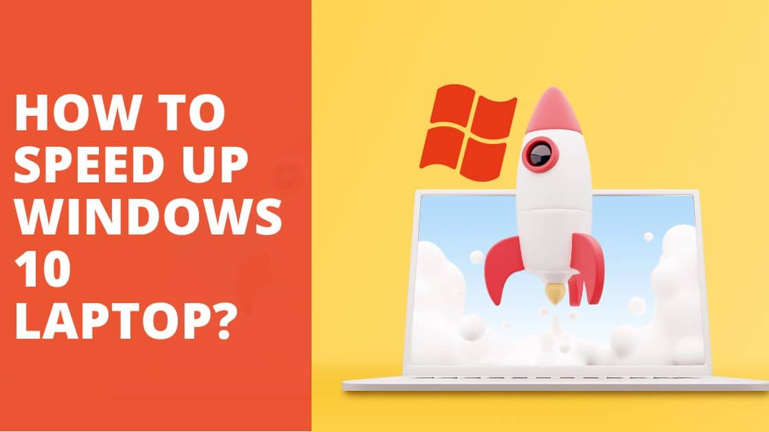 How to Speed Up Windows 10 Laptop? - TechnoWifi