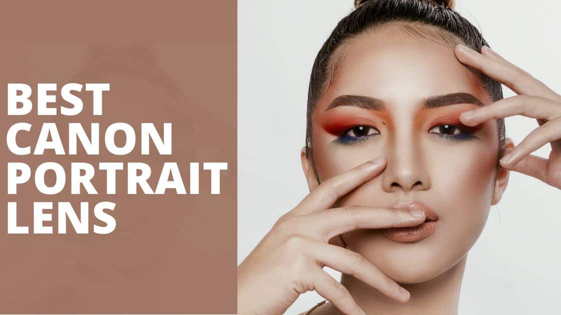 12 Best Canon Portrait Lens