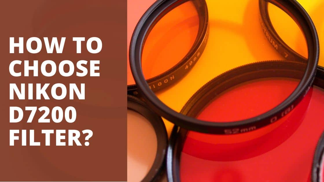 How to choose Nikon D7200 filter? TechnoWifi