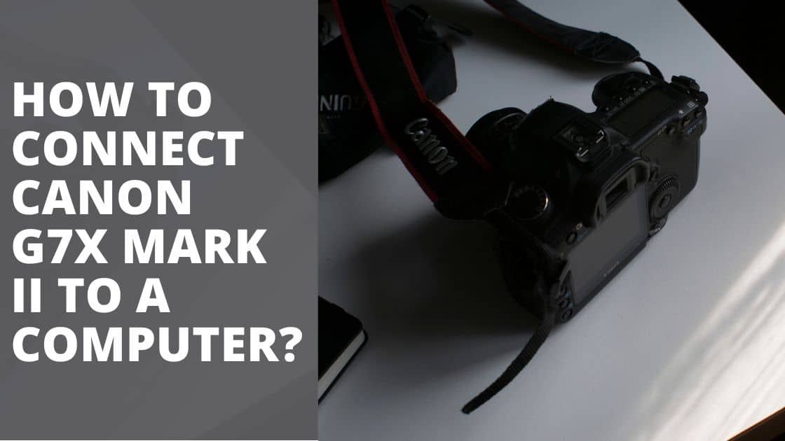 how to connect canon g7x to computer