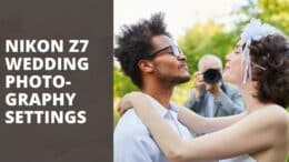 Nikon Z7 Wedding Photography Settings