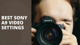 Best Sony A9 Video Settings