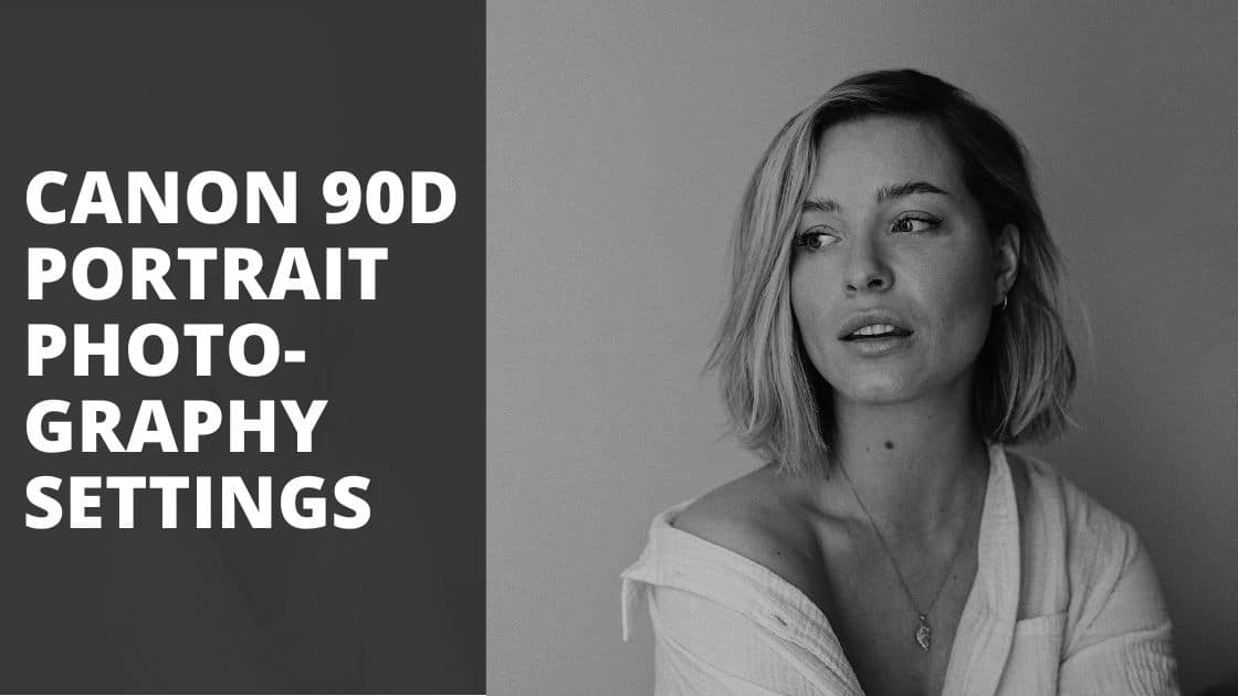 How to Adjust Canon 90D Portrait Photography Settings? TechnoWifi