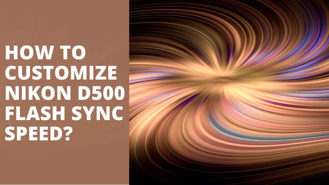 How to customize Nikon D500 flash sync speed TechnoWifi
