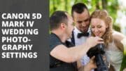 Canon 5D Mark IV Wedding Photography Settings