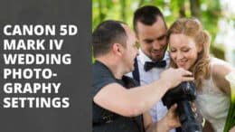 Canon 5D Mark IV Wedding Photography Settings