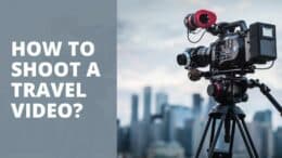 How to Shoot a Travel Video