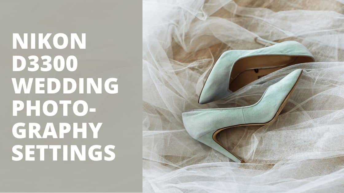 Nikon D3300 Wedding Photography Settings TechnoWifi