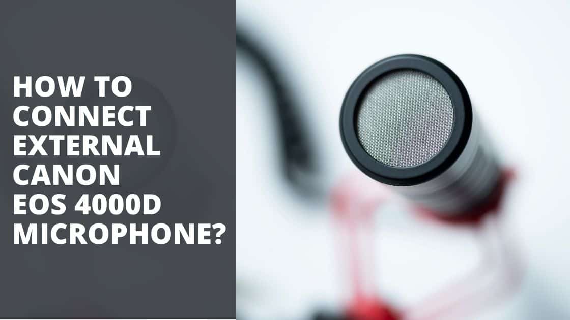 How to Connect External Canon EOS 4000d Microphone TechnoWifi