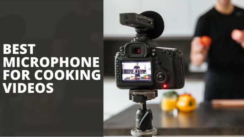 Best Microphone for Cooking Videos