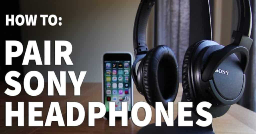 How To Pair Sony Headphones