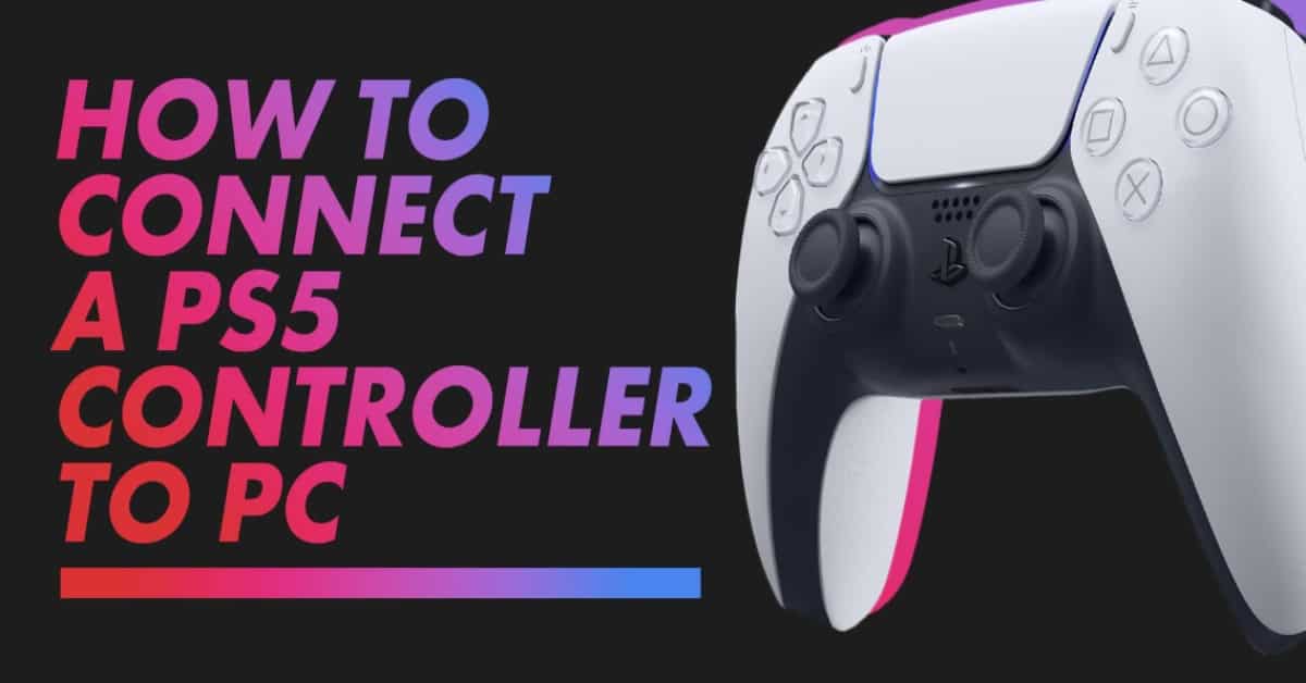 How to Connect PS5 Controller to PC