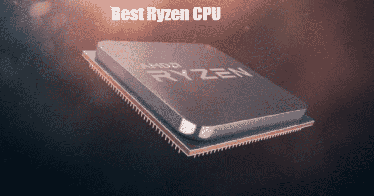 5 Best Ryzen CPU for Gaming and More TechnoWifi
