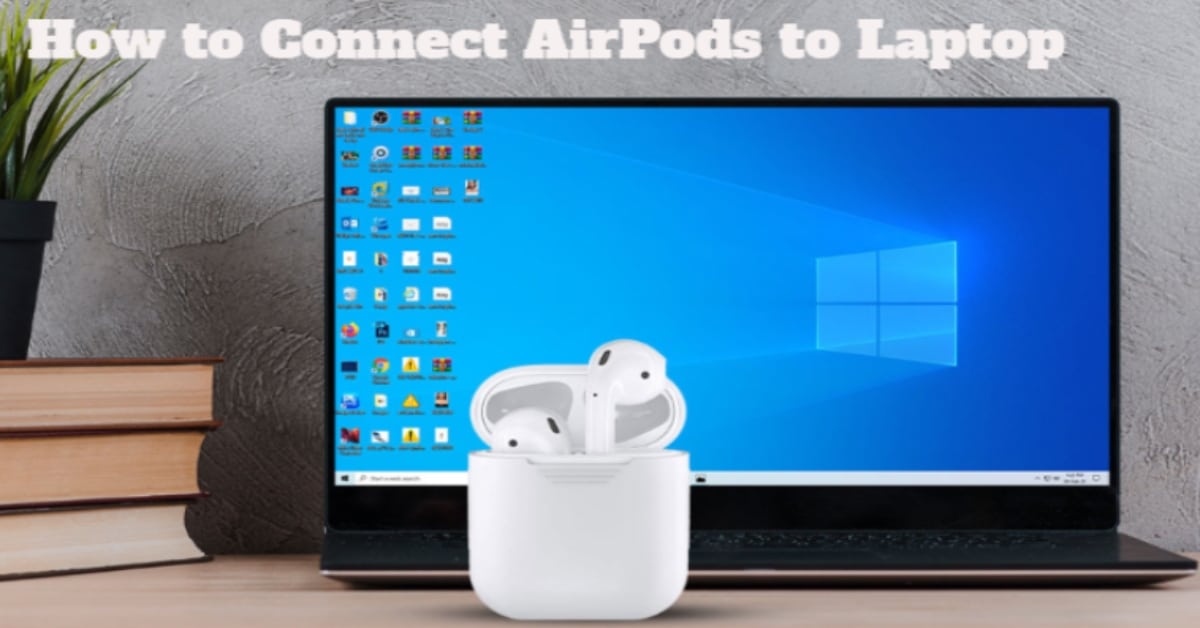 How to Connect AirPods to Laptop