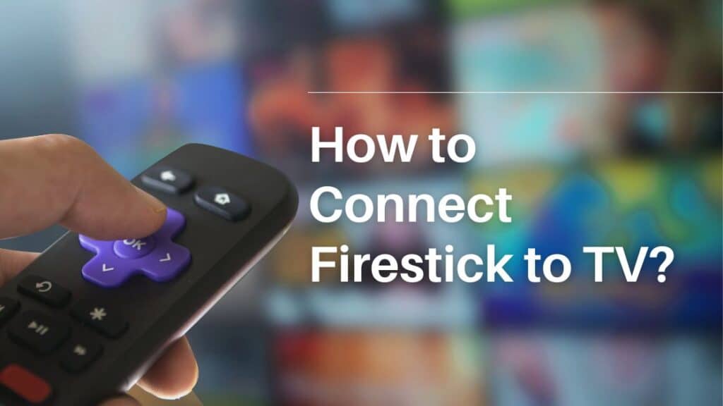 How to Connect Firestick to TV? TechnoWifi