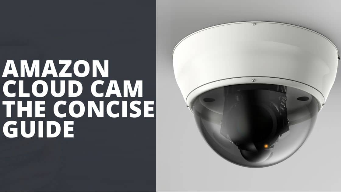 Amazon Cloud Cam The Concise Guide TechnoWifi