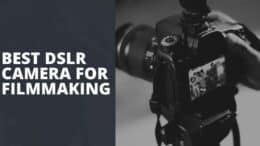 Best DSLR Camera For Filmmaking