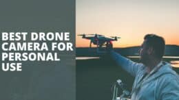 Best Drone Camera For Personal Use