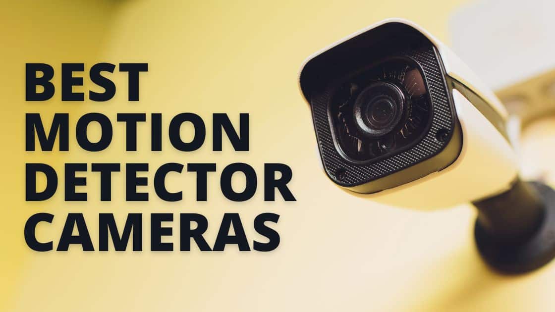 3 of the Best Motion Detector Cameras TechnoWifi