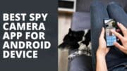 Best Spy Camera App for Android Device