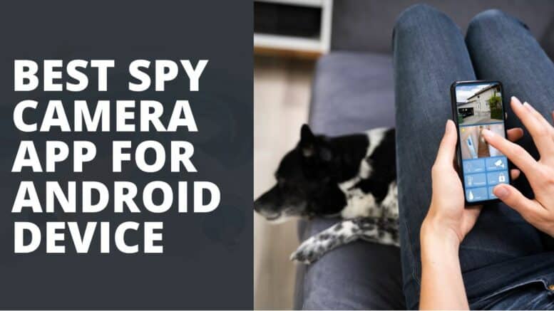 Best Spy Camera App for Android Device
