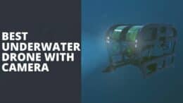 Best Underwater Drone With Camera