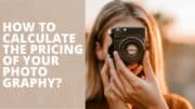 Calculate The Pricing Of Your Photography