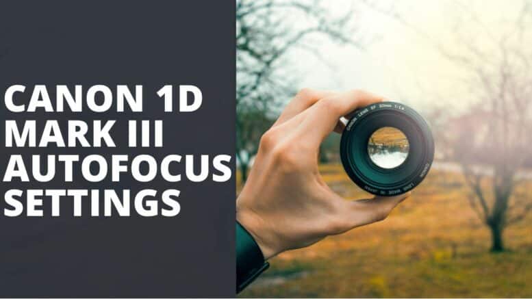 Canon 1D Mark III Autofocus Settings