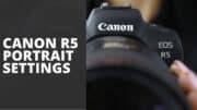 Canon R5 Portrait Settings