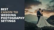 Canon T6i Wedding Photography Settings