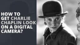 Charlie Chaplin Look on a Digital Camera