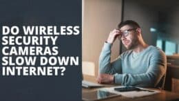 Do wireless security cameras slow down internet