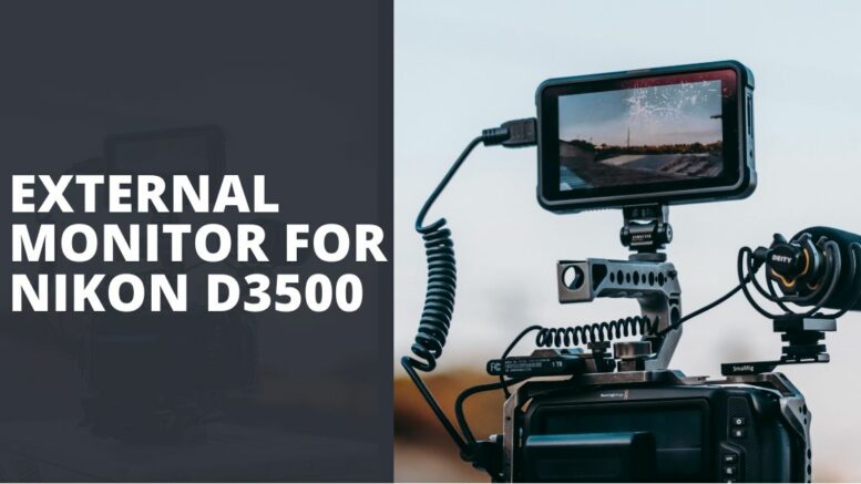 External Monitor for Nikon D3500