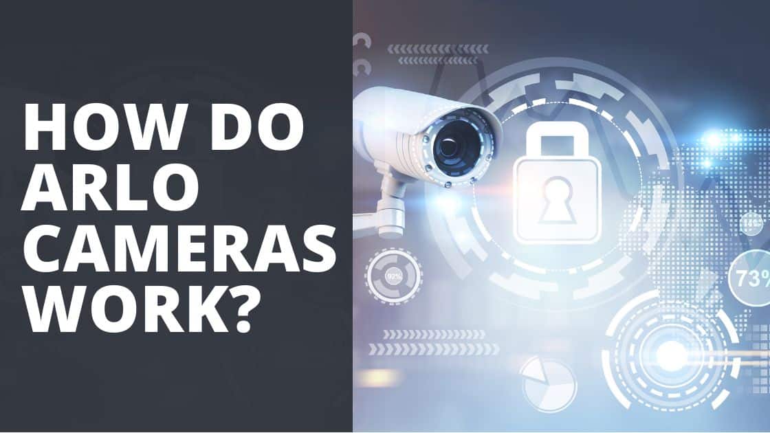 How Do Arlo Cameras Work TechnoWifi