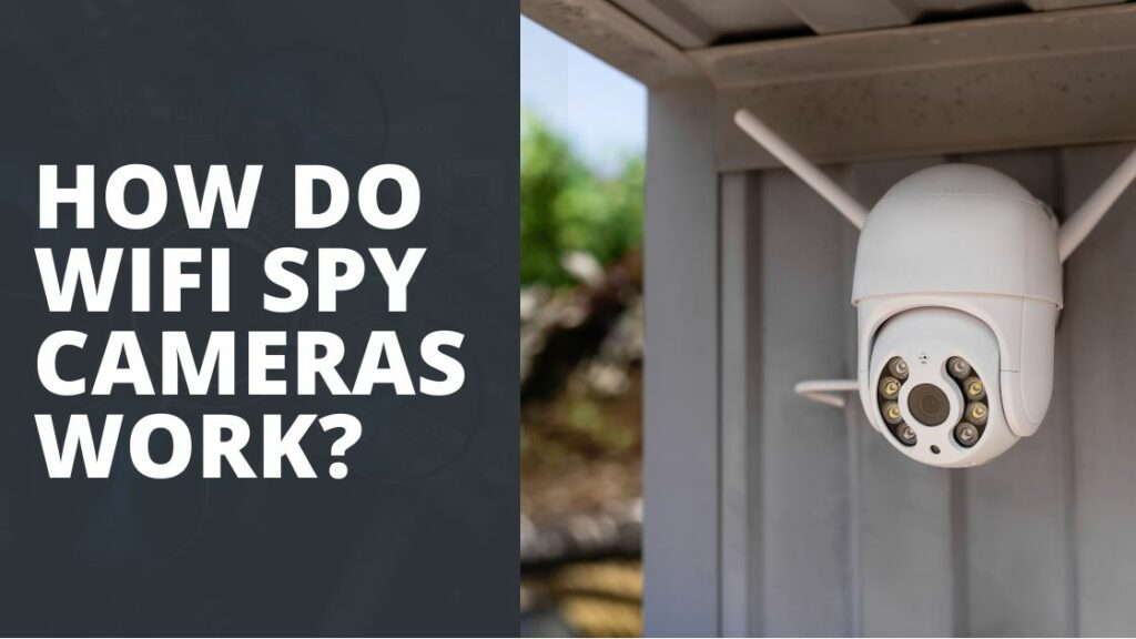 How Do Wifi Spy Cameras Work TechnoWifi