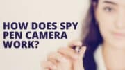 How Does Spy Pen Camera Work