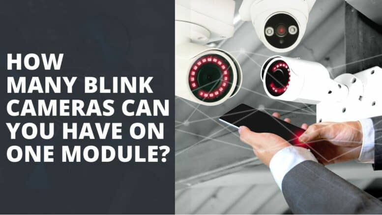 How Many Blink Cameras Can You Have On One Module