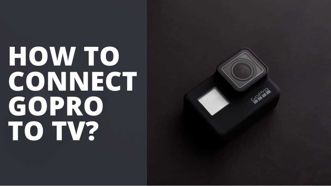 How to Connect GoPro To TV TechnoWifi