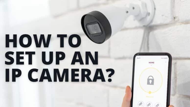 How To Set Up an IP Camera