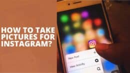 How To Take Pictures For Instagram