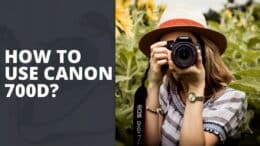 How To Use Canon 700D