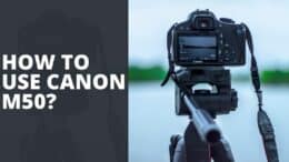 How To Use Canon M50