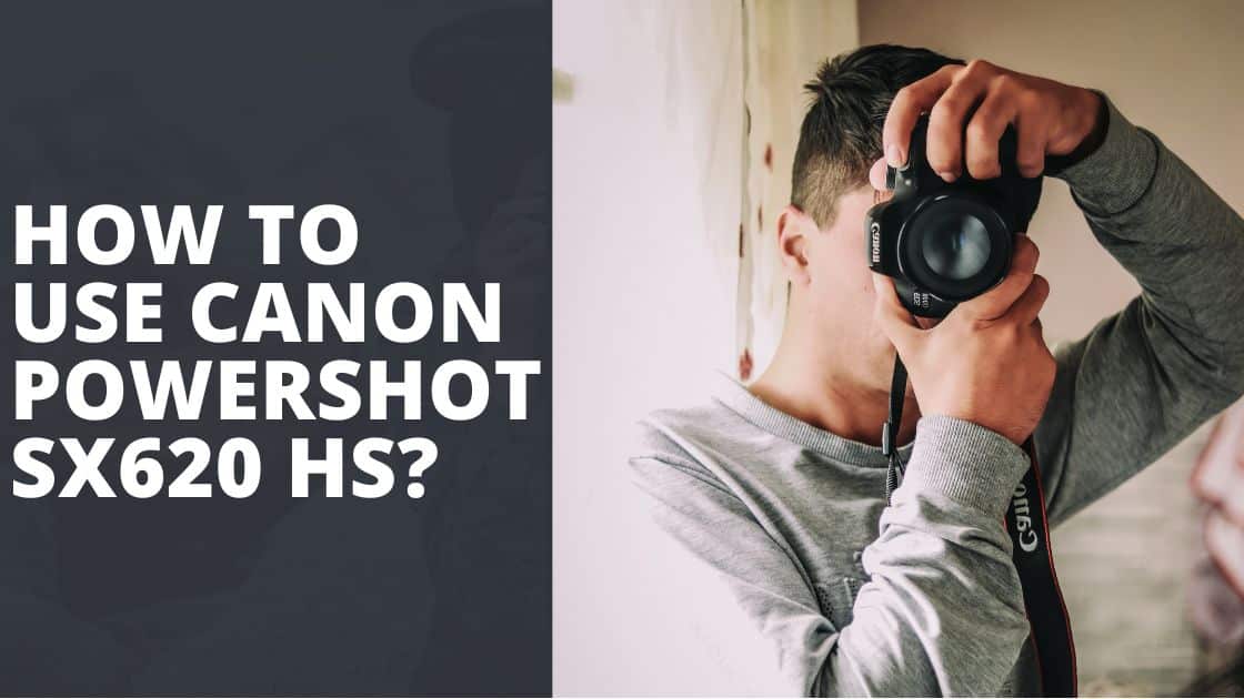How to Use Canon Powershot SX620 HS TechnoWifi