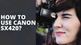 How To Use Canon SX420